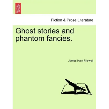 Ghost Stories and Phantom Fancies.