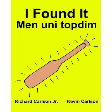 I Found It Men uni topdim: Children's Picture Book English-Uzbek (Bilingual Edition) (www.rich.center)