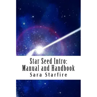 Star Seed Intro: Manual and Handbook: A Survival Guide For the Ultra-Sensitive