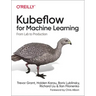 Kubeflow for Machine Learning: From Lab to Production