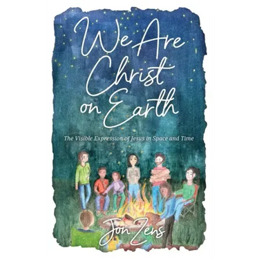We Are Christ on Earth: The Visible Expression of Jesus in Space and Time