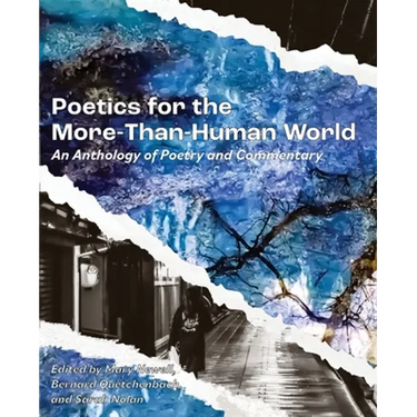 Poetics for the More-than-Human World: An Anthology of Poetry & Commentary