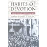Habits of Devotion: Catholic Religious Practice in Twentieth-Century America