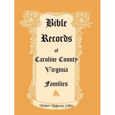 Bible Records of Caroline County, Virginia Families