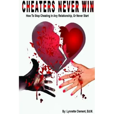 Cheaters Never Win: How to Stop Cheating In Any Relationship or Never Start
