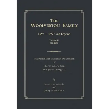 The Woolverton Family: 1693 - 1850 and Beyond, Volume II