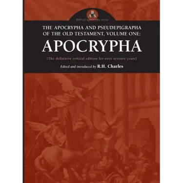 The Apocrypha and Pseudephigrapha of the Old Testament, Volume One: Apocrypha