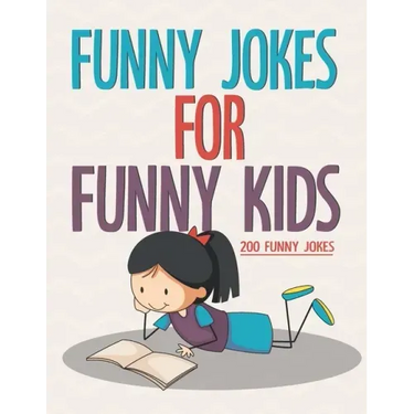 Funny Jokes For Funny Kids: 200 Funny and friendly, Silly, and Interactive jokes for funny kids age 5-12 great for ( classroom or home) use