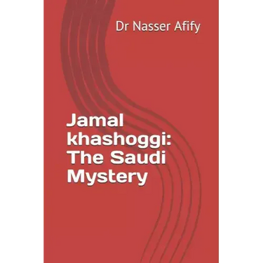 Jamal khashoggi: The Saudi Mystery