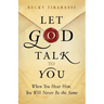 Let God Talk to You: When You Hear Him, You Will Never Be the Same