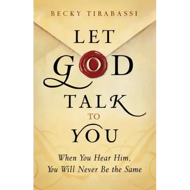 Let God Talk to You: When You Hear Him, You Will Never Be the Same