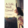 A Life, Well . . . Lived!