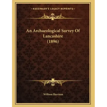 An Archaeological Survey Of Lancashire (1896)