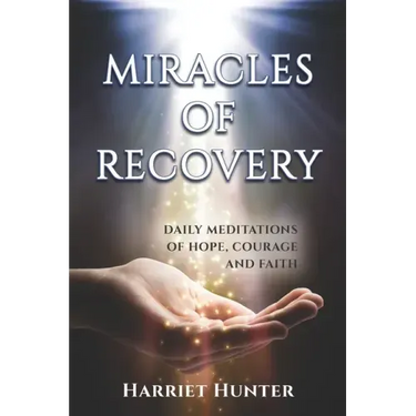 Miracles of Recovery: Daily Meditations of Hope, Courage and Faith