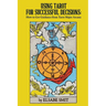 Using Tarot for Successful Decisions: How to Get Guidance from Tarot Major Arcana