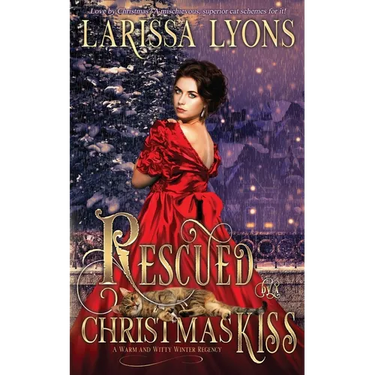 Rescued by a Christmas Kiss: A Warm and Witty Winter Regency