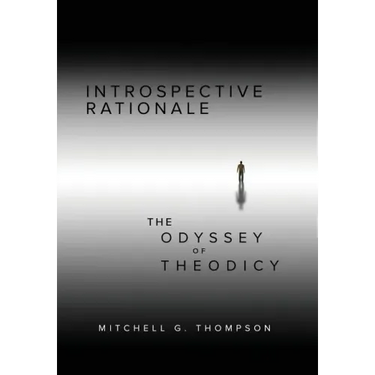 Introspective Rationale: The Odyssey of Theodicy