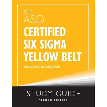 The ASQ Certified Six Sigma Yellow Belt Study Guide