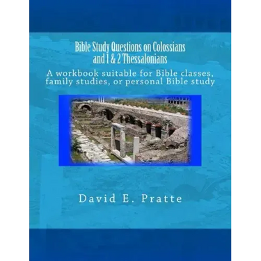 Bible Study Questions on Colossians and 1 & 2 Thessalonians: A workbook suitable for Bible classes, family studies, or personal Bible study
