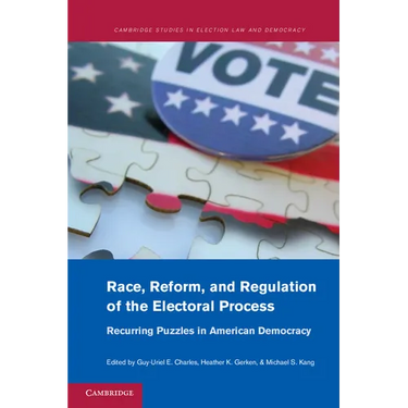 Race, Reform, and Regulation of the Electoral Process: Recurring Puzzles in American Democracy