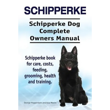 Schipperke. Schipperke Dog Complete Owners Manual. Schipperke book for care, costs, feeding, grooming, health and training.