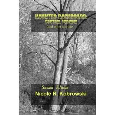 Haunted Backroads: Central Indiana (and other Stories)