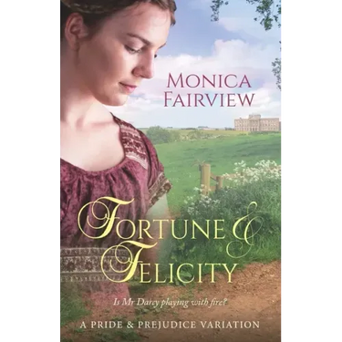 Fortune & Felicity: A Pride & Prejudice Variation