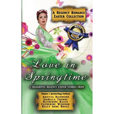 Love in Springtime: A Regency Romance Easter Collection: 5 Delightful Regency Easter Stories