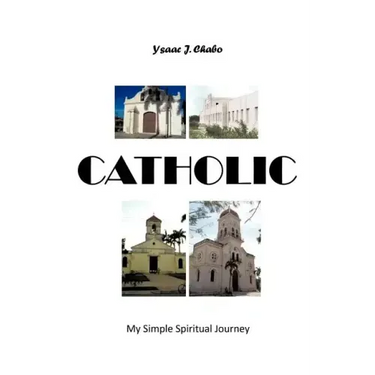 Catholic: My Simple Spiritual Journey