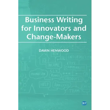 Business Writing For Innovators and Change-Makers