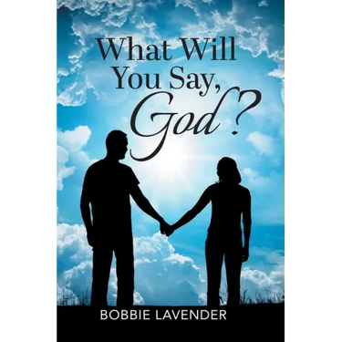 What Will You Say, God?