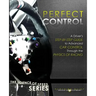 Perfect Control: A Driver's Step-by-Step Guide to Advanced Car Control Through the Physics of Racing