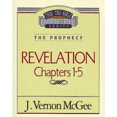 Thru the Bible Vol. 58: The Prophecy (Revelation 1-5)