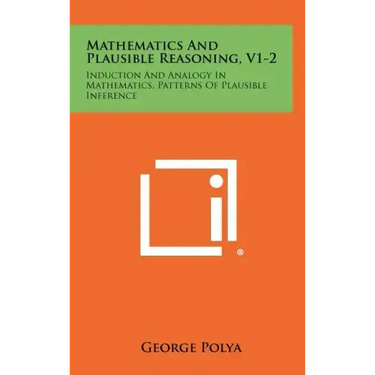 Mathematics And Plausible Reasoning, V1-2: Induction And Analogy In Mathematics, Patterns Of Plausible Inference