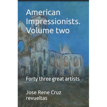 American Impressionists. Volume two: Forty three great artists