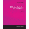 2 Elegiac Melodies by Edvard Grieg for Solo Piano Op.34