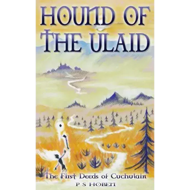 HOUND OF THE ULAID - The First Deeds of Cuchulain