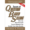 Secrets of Question-Based Selling: How the Most Powerful Tool in Business Can Double Your Sales Results