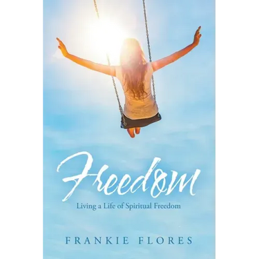Freedom: Living a Life of Spiritual Freedom