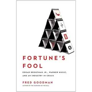 Fortune's Fool: Edgar Bronfman, Jr., Warner Music, and an Industry in Crisis