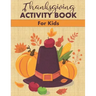 Thanksgiving Activity Book for Kids: Fun Mazes, Word Searches, Coloring Pages and More!