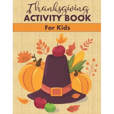 Thanksgiving Activity Book for Kids: Fun Mazes, Word Searches, Coloring Pages and More!