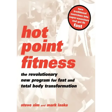 Hot Point Fitness: The Revolutionary New Program for Fast and Total Body Transformation