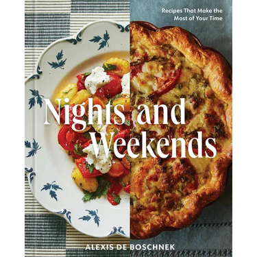 Nights and Weekends: Recipes That Make the Most of Your Time - A Cookbook