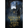 Sherlock Holmes and the Father of Lies: Book #2 in the confidential Files of Dr. John H. Watson
