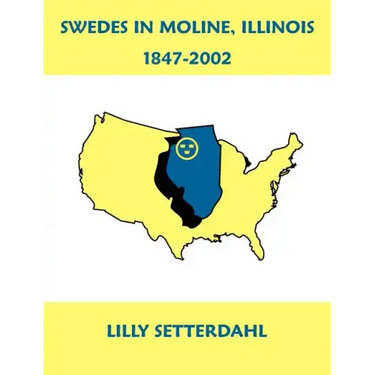 Swedes in Moline, Illinois 1847-2002