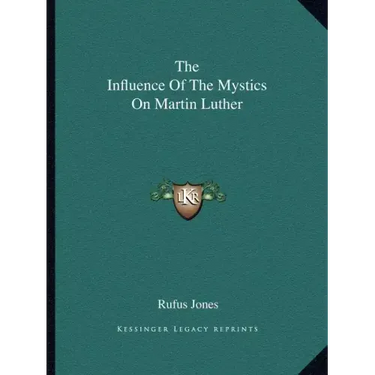 The Influence of the Mystics on Martin Luther
