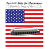 Patriotic Solos for Harmonica: 10 Patriotic Songs of the U.S.A. (in Standard Notation and Harmonica Tabs)
