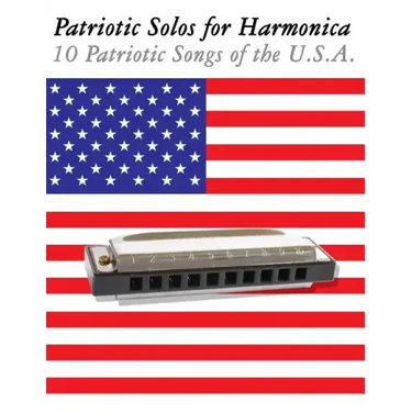 Patriotic Solos for Harmonica: 10 Patriotic Songs of the U.S.A. (in Standard Notation and Harmonica Tabs)