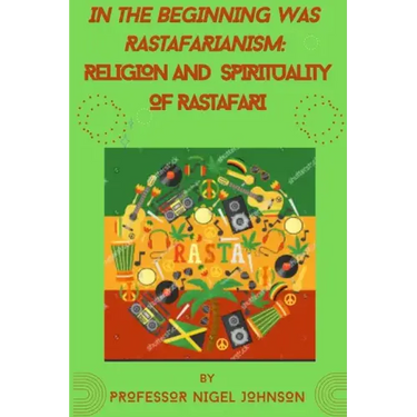 In the Beginning Was Rastafarianism: Religion and Spirituality of Rastafari